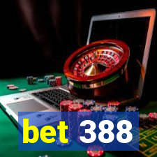 bet 388